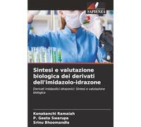 Sintesi e valutazione biologica dei derivati dell'imidazolo-idrazone: Derivati imidazolici-idrazonici: Sintesi e valutazione biologica