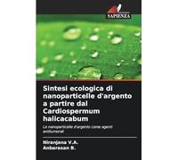 Sintesi ecologica di nanoparticelle d'argento a partire dal Cardiospermum halicacabum: Le nanoparticelle d'argento come agenti antitumorali
