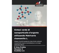 Sintesi verde di nanoparticelle d'argento utilizzando Matricaria chamomilla L.: Sviluppo di cerotti transdermici a base di erbe contenenti ... per una terapia antimicotica efficace