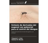 Síntesis de derivados del eugenol con potencial para el control del dengue: Análisis del potencial larvicida del eugenol y sus análogos