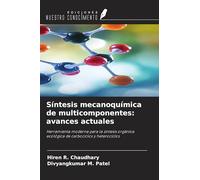 Síntesis mecanoquímica de multicomponentes: avances actuales: Herramienta moderna para la síntesis orgánica ecológica de carbociclos y heterociclos