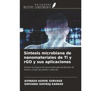 Síntesis microbiana de nanomateriales de Ti y rGO y sus aplicaciones: Síntesis ecológica de nanomateriales de dióxido de titanio y óxido de grafeno reducido