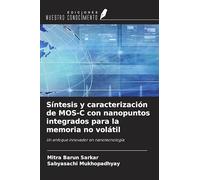 Síntesis y caracterización de MOS-C con nanopuntos integrados para la memoria no volátil: Un enfoque innovador en nanotecnología