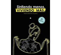 Sintiendo menos, viviendo más (SIN COLECCION)