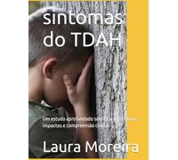sintomas do TDAH: Um estudo aprofundado sobre características, impactos e compreensão clínica