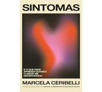 Sintomas e o que mais aprendi quando o amor me dec
