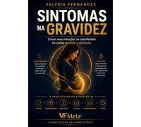 Sintomas na Gravidez: Como suas emoções se manifestam no corpo durante a gestação (Corpo, Vínculo e Desenvolvimento)