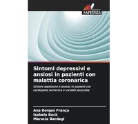 Sintomi depressivi e ansiosi in pazienti con malattia coronarica: Sintomi depressivi e ansiosi in pazienti con cardiopatia ischemica e variabili associate