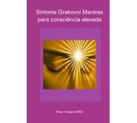 Sintonia Grabovoi Mantras Para Consciência Elevada (ebook)