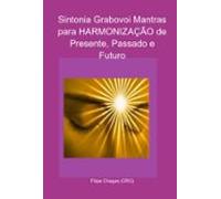 Sintonia Grabovoi Mantras Para Harmonização De Presente Passado E Futu