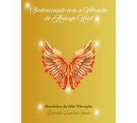 Sintonizando com a Vibração do Arcanjo Uriel: Mandalas de Alta Vibração