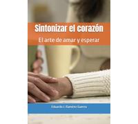 Sintonizar el corazón: El arte de amar y esperar