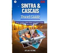SINTRA & CASCAIS TRAVEL GUIDE 2026: Palaces, Coastlines, Hidden Villages, and Timeless Escapes Near Lisbon