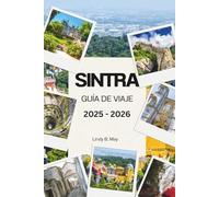 SINTRA GUÍA DE VIAJE 2025 - 2026: Descubre la magia, la majestuosidad y el alma oculta de las colinas encantadas de Portugal