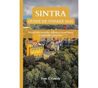 SINTRA GUIDE DE VOYAGE 2025: Beauté intemporelle, châteaux romantiques et merveilles naturelles