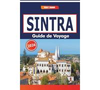 Sintra Guide De Voyage 2026: Explorer les sites culturels, les châteaux mauresques et les paysages côtiers de la région historique du Portugal