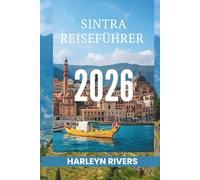 SINTRA REISEFÜHRER 2026: „Mystische Berge: Portugals verborgene Schätze entdecken“