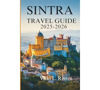 SINTRA TRAVEL GUIDE 2025-2026: Where Forest Trails, Fairytale Palaces, and Quiet Corners Come to Life