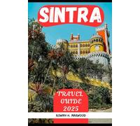 SINTRA TRAVEL GUIDE 2025 (Venture 2025: The Ultimate Guide to Exploring New Horizons)