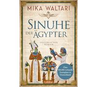 Sinuhe der Ägypter: Ein packender historischer Roman über die Zeit der Pharaonen