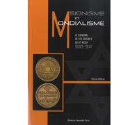 Sionisme et Mondialisme: Le sionisme, de ses origines au IIIe Reich, 1895-1941