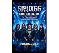 SIOUX66 BAND BIOGRAPHY: The Rise of Sioux66 From Local Gigs to Global Stages
