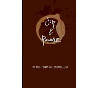 Sip And Pause: Cozy-Themed journaling for Creatives, Travelers, Philosophers and Lovers of simple pleasures.