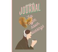 Sip Coffee, Savor Blessings: For Coffee Lovers, A Daily Gratitude Journal for Women