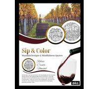 Sip & Color: Mandala Designs and Mindfulness Quotes: Relax, Create, Unwind: Mandela Designs with Uplifting Affirmation Statements