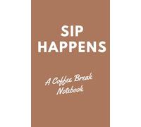 Sip Happens: A Coffee Break Notebook