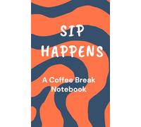 Sip Happens: A Coffee Break Notebook