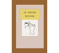Sip Happens: A Cozy and Simple Lined Notebook for Notes, Thoughts, and Tea Moments: A 120-Page 6×9 Notebook with Tea Design