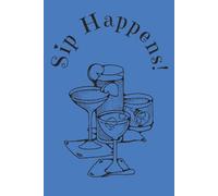 Sip Happens!: Cocktail Recipe Blank Book | Cocktail Recipe Log Book | Bar Recipe Blank Journal | 6x9 Inches | 120 Pages | Great Gift For Professional And Home Mixologists