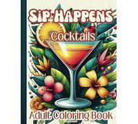 Sip Happens: Easy & Bold Cocktails Coloring Book for Adults, 30 Relaxing Tasty Drinks Designs, One-Sided Images of Your Favorite Alcoholic Beverages, 8.5 x 11 inches, Great Gift Idea