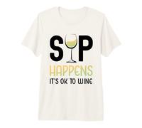 Sip Happens It's Ok To Wine Funny Copa de Vino Bebida de Vino Camiseta Premium