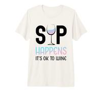 Sip Happens It's Ok To Wine Funny Copa de Vino Bebida de Vino Camiseta Premium