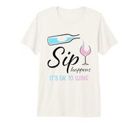 Sip Happens It's Ok To Wine Funny Copa de Vino Bebida de Vino Camiseta Premium