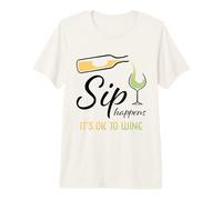 Sip Happens It's Ok To Wine Funny Copa de Vino Bebida de Vino Camiseta Premium