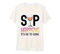 Sip Happens It's Ok To Wine Funny Copa de Vino Bebida de Vino Camiseta Premium