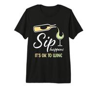 Sip Happens It's Ok To Wine Funny Copa de Vino Bebida de Vino Camiseta Premium