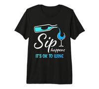 Sip Happens It's Ok To Wine Funny Copa de Vino Bebida de Vino Camiseta Premium