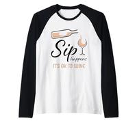 Sip Happens It's Ok To Wine - Vaso de Vino Blanco Divertido Camiseta Manga Raglan