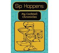 Sip Happens: My Cocktail Chronicles: 100 detailed pages to document your cocktails | Record your favorite beverages | Great gift for any cocktail enthusiast