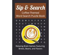 Sip & Search Coffee-Themed Word Search Puzzle Book: Relaxing Brain Games Featuring Brews, Beans, and Flavors - Easy to Read 6 x 9 Inch (15.24 x 22.86 ... Teens, Caffeine Lovers, and Puzzle Fans