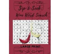 Sip & Seek: Wine Word Search: Adult Activity Book with Solutions for the Wine Enthusiasts