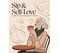 Sip & Self-Love: A Coffee-Themed Coloring Book for Women