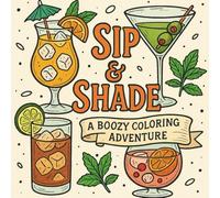 Sip & Shade Cocktail Coloring book for Adults: A Spirited Collection of 40 Coloring Pages to Sip, Shade & Giggle Through - Because Therapy is Expensive and Tequila is Cheaper