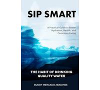 Sip Smart: The Habit of Drinking Quality Water