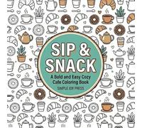 Sip & Snack: A Bold and Easy Cozy Cafe Coloring Book (Simple Joy: The Cozy Calm Series)