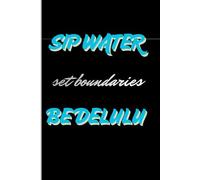 Sip Water, Set Boundaries, Be Delulu: Funny Gift Notebook Journal for Girls and Women